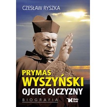 Prymas Wyszyński. Ojciec ojczyzny. Biografia