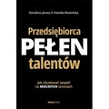 Przedsiębiorca pełen talentów. Jak zbudować zespół na mocnych stronach