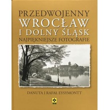 Przedwojenny Dolny Śląsk i Wrocław. Najpiękniejsze