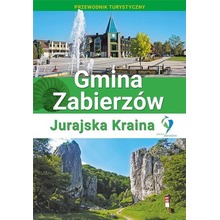 Przewodnik - Gimina Zabierzów. Jurajska Kraina