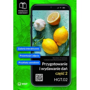Przygotowanie i wydawanie dań Kwalifikacja HGT.02. Podręcznik do zawodu kucharz, technik żywienia i usług gastronomicznych SPP.