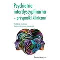 Psychiatria interdyscyplinarna Przypadki kliniczne
