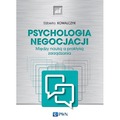 Psychologia negocjacji. Między nauką a praktyką zarządzania