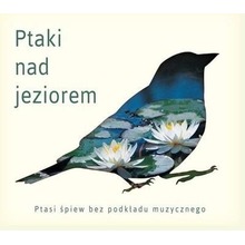 Ptaki nad jeziorem - Ptasie pejzaże (reedycja)