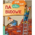 Puk, puk! Co słychać... Na budowie