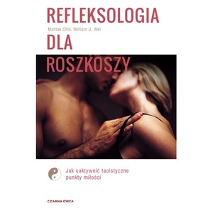 Refleksologia dla rozkoszy. Jak uaktywnić taoistyczne punkty miłości