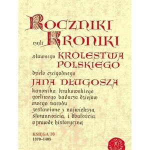 Roczniki czyli Kroniki sławnego... Księga 10
