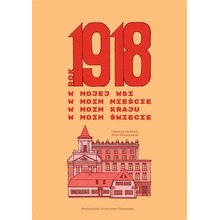 Rok 1918 w mojej wsi, w moim mieście...
