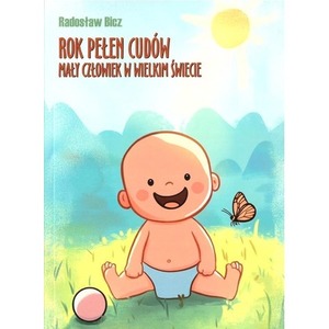 Rok pełen cudów. Mały człowiek w wielkim świecie