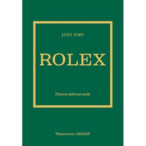 Rolex. Historia kultowej marki