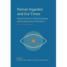 Roman Ingarden and Our Times