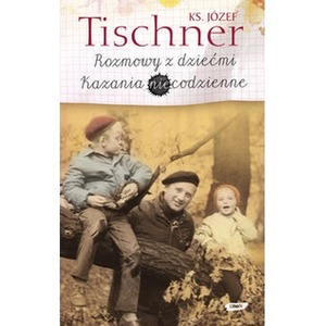 Rozmowy z dziećmi. Kazania niecodzienne