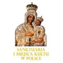Sanktuaria i miejsca kultu w Polsce