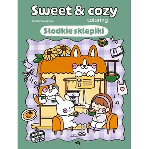 Słodkie sklepiki. Sweet & cozy coloring