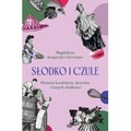 Słodko i czule. Historia konfektów, deserów i innych słodkości