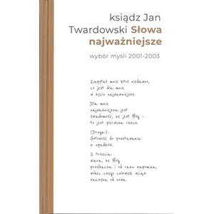 Słowa najważniejsze. Wybór myśli 2001-2003