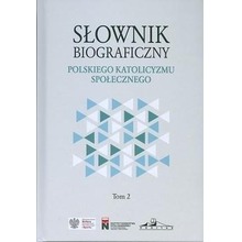 Słownik biograficzny polskiego katolicyzmu.. T.2