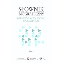 Słownik biograficzny polskiego katolicyzmu.. T.5