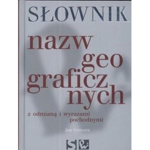 Słownik nazw geograficznych z odmianą i wyrazami..