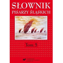 Słownik pisarzy śląskich T.5