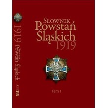 Słownik Powstań Śląskich 1919 T.1