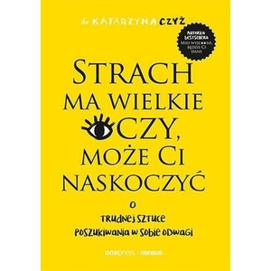 Strach ma wielkie oczy, może Ci naskoczyć