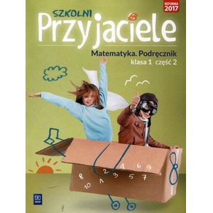 Szkolni przyjaciele. Matematyka. Podręcznik 1/2
