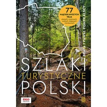 Szlaki turystyczne Polski. 77 najciekawszych...