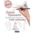Sztuka rysowania. 15-minutowe ćwiczenia. Ciało człowieka