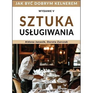 Sztuka usługiwania. Jak zostać dobrym kelnerem w.5