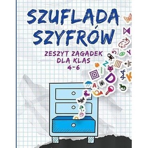 Szuflada szyfrów. Zeszyt zagadek dla klas 4-6