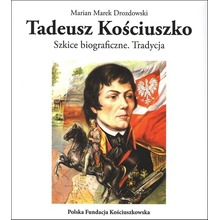 Tadeusz Kościuszko. Szkice biograficzne Tradycja