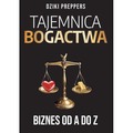 Tajemnica Bogactwa. Biznes od A do Z