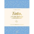 Tato, jak być dobrym człowiekiem?