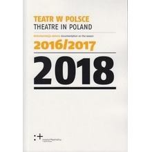 Teatr w Polsce 2018 dokumentacja sezonu 2016/2017