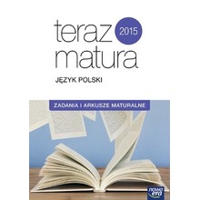 Teraz matura 2015 Język polski Zadania i arkusze maturalne. Zakres podstawowy i rozszerzony. Exam preparation