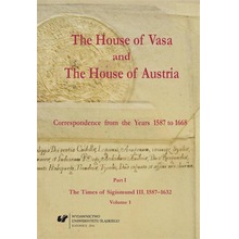 The House of Vasa and The House of Austria...Vol.1