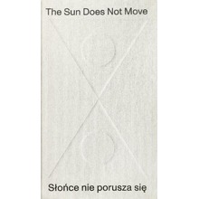 The Sun Does Not Move / Słońce nie porusza się