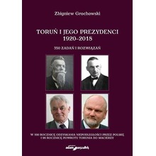 Toruń i jego prezydenci 1920-2018