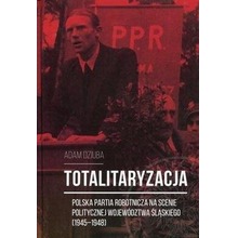Totalitaryzacja - Polska Partia Robotnicza...