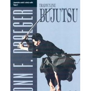 Tradycyjne bujutsu. Japońskie sztuki...T.1