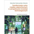 Transformacja rynku mediów elektronicznych w perspektywie innowacji technologicznych