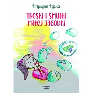Troski i smutki małej Jagódki