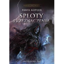 Trylogia Mitrys T.3 Kroniki Dwuświata Sploty..