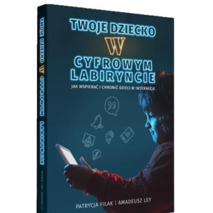 Twoje dziecko w cyfrowym labiryncie