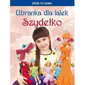 Ubranka dla lalek. Szydełko. Moje hobby