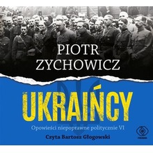 Ukraińcy. Opowieści niepoprawne.. audiobook