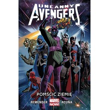 Uncanny Avengers. T.4 Pomścić Ziemię