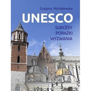 UNESCO. Sukcesy, porażki, wyzwania