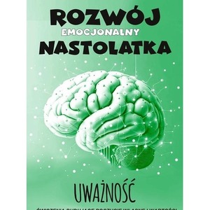 Uważność Rozwój emocjonalny nastolatka Ćwiczenia